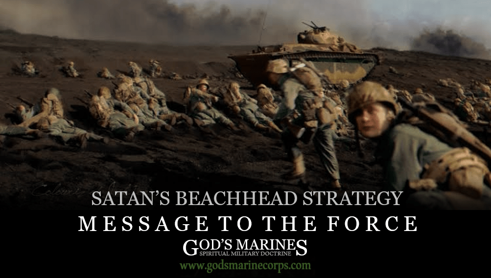 SATAN’S BEACHHEAD STRATEGY – MESSAGE TO THE&nbsp;FORCE